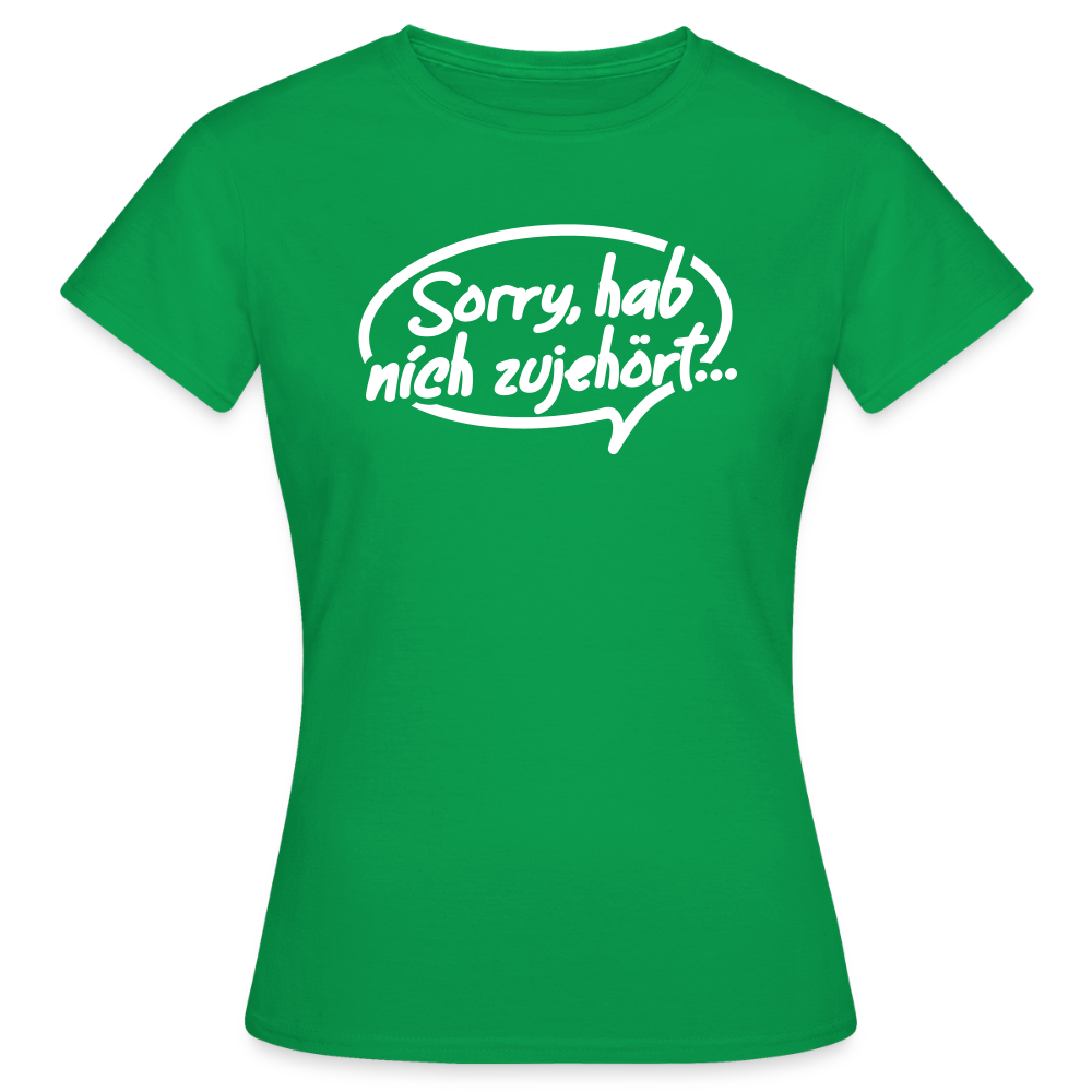 sorry, hab nich zujehört... - Frauen Premium T-Shirt - Kelly Green