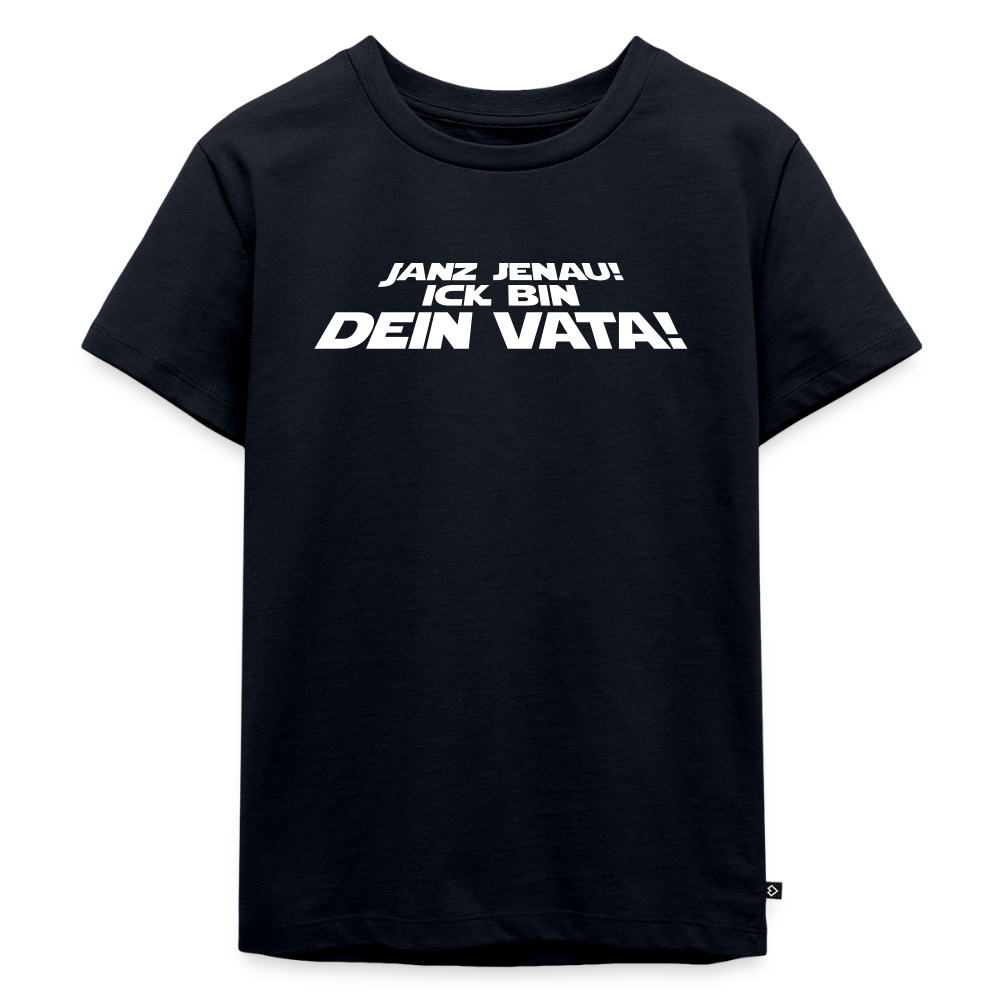 Janz jenau! Ick bin dein Vata! - Kinder Premium T-Shirt - Navy