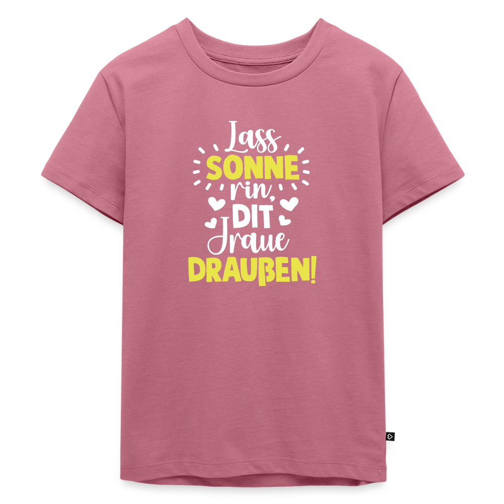 Lass Sonne rin, dit Jraue draußen! - Kinder Premium T-Shirt - Mauve