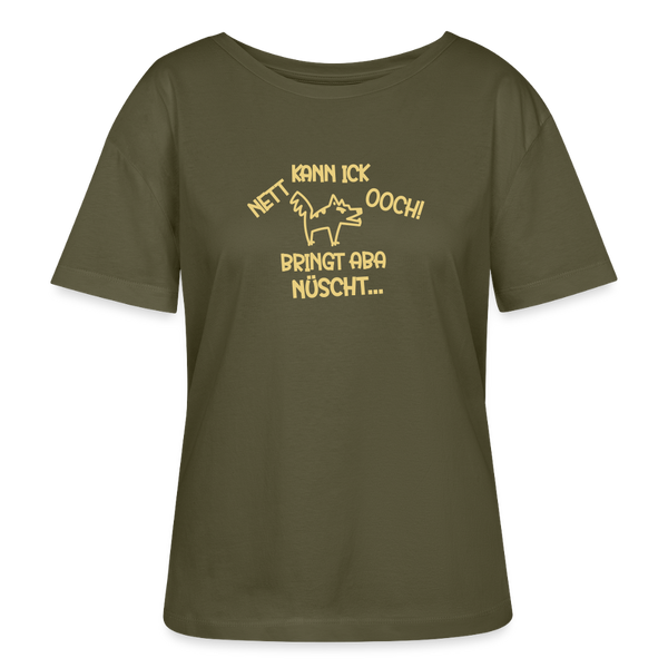 NETT KANN ICK OOCH! - Relaxed Rundhals Frauen Bio-T-Shirt - Khaki