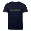 Nett kann ick och, bringtabanüscht! - Unisex Bio T-Shirt - Navy