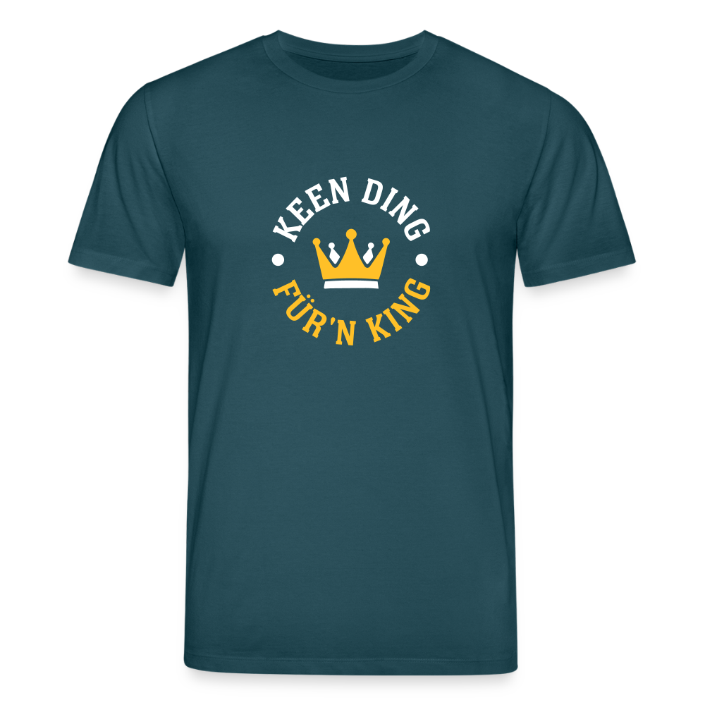 Keen Ding für'n King - Unisex Bio T-Shirt - Dunkles Petrol