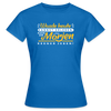 Wasde heute kannst erleben, kann dir morjen keener jeben! - Frauen Premium T-Shirt - Royalblau