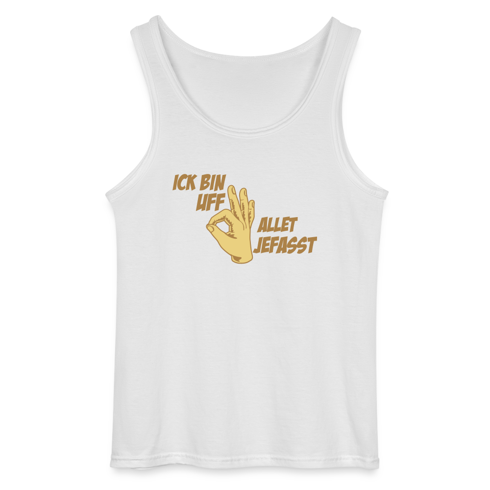 Ick bin uff allet jefasst - Männer Tank Top - Weiß