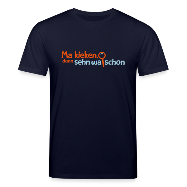 Ma kieken, dann sehn wa schon - Unisex Bio T-Shirt - Navy