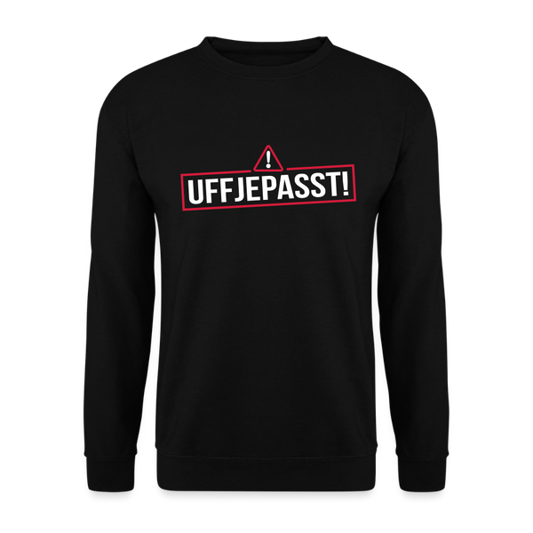 Uffjepasst! - Unisex Pullover - Schwarz
