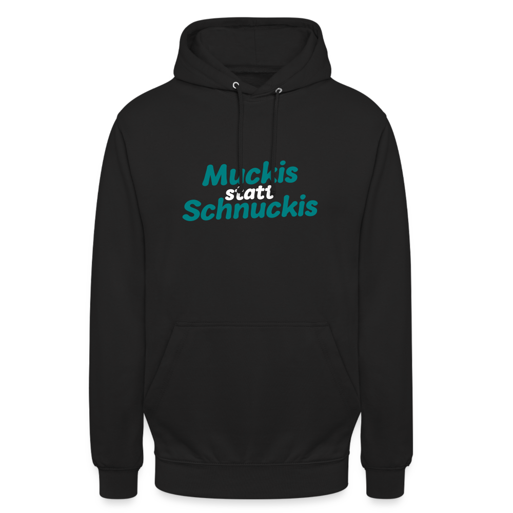Muckis statt Schnuckis - Unisex Hoodie - Schwarz