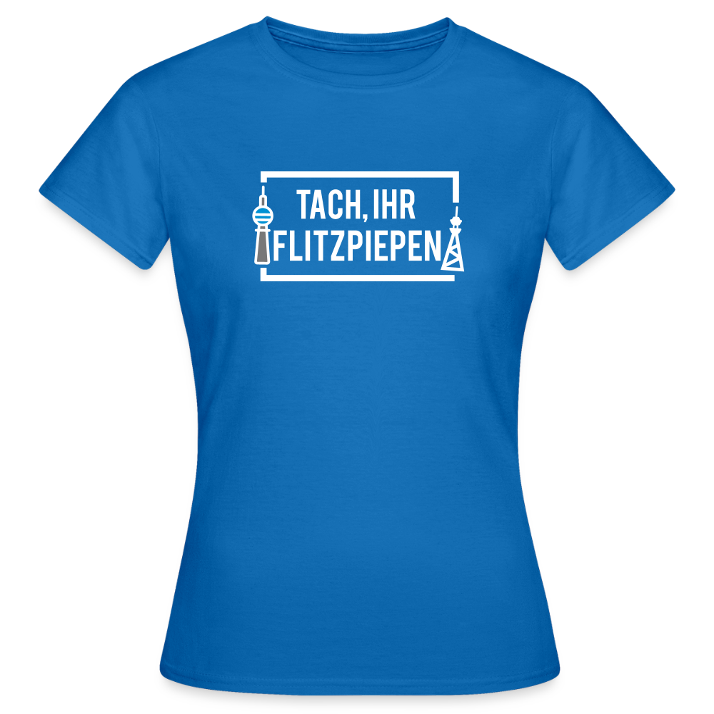 Tach ihr Flitzpiepen - weiß - Frauen Premium T-Shirt - Royalblau