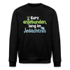 Kurz anjebunden, lang im Jedächtnis. - Unisex Bio Sweatshirt - Schwarz