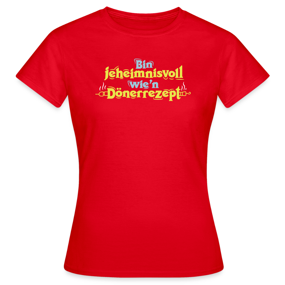Bin jeheimnisvoll wie'n Dönerrezept. - Frauen Premium T-Shirt - Rot