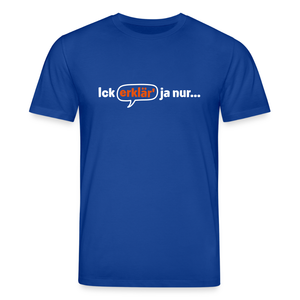 Ick erklär' ja nur… - Unisex Bio T-Shirt - Dunkelblau
