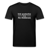Ick quatsche nur für Süßkram - Unisex Bio T-Shirt - Schwarz