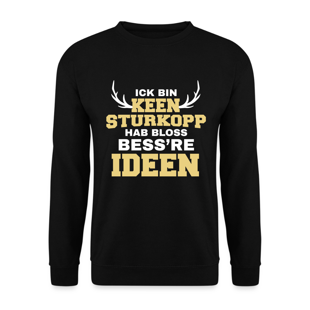 Ick bin keen Sturkopp - Unisex Pullover - Schwarz