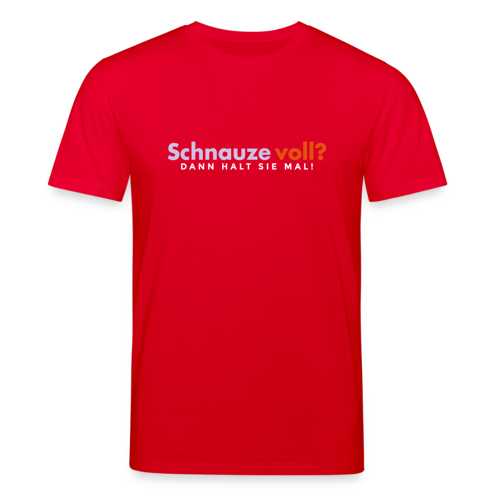 Schnauze voll? Dann halt sie mal! - Unisex Bio T-Shirt - Rot