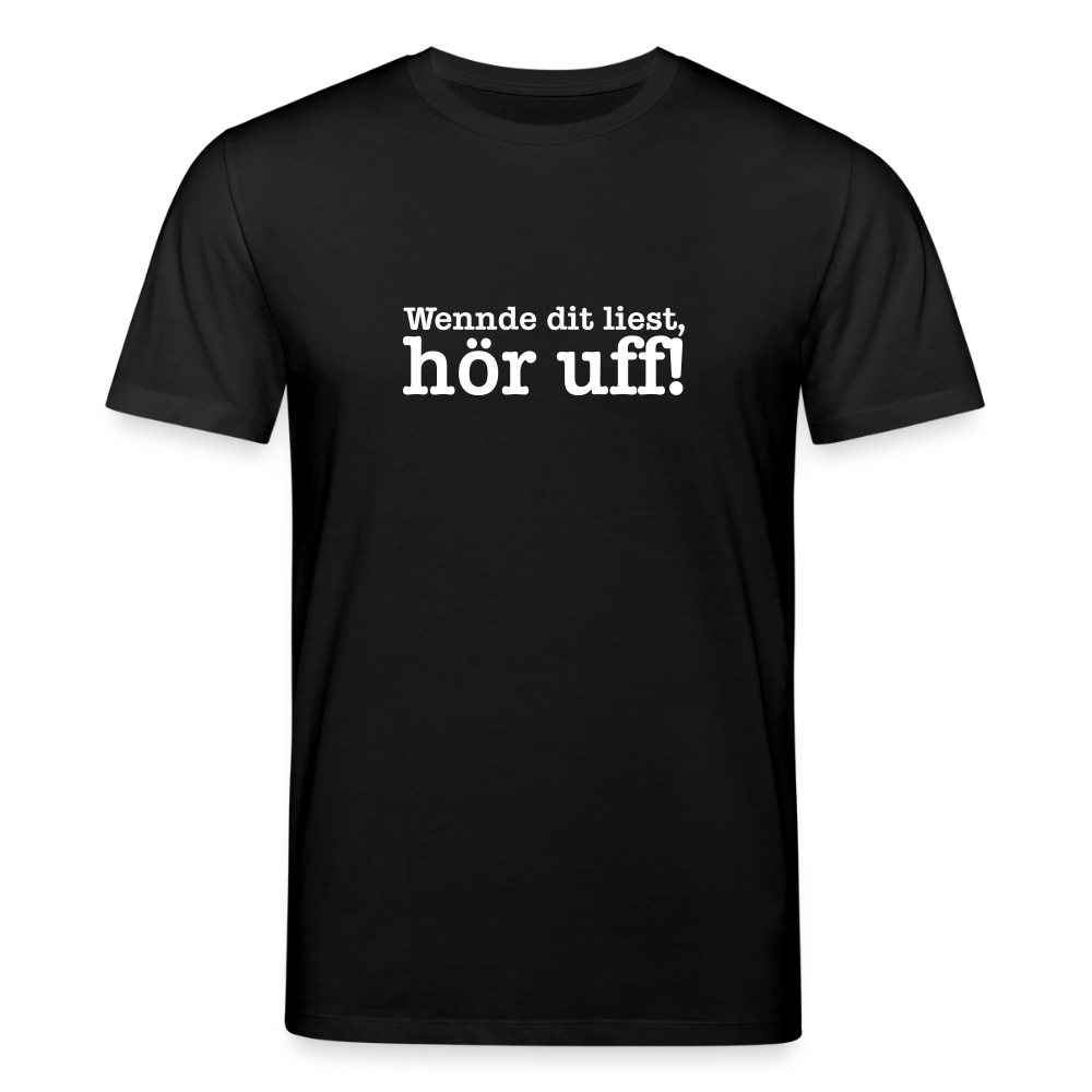 Wenn de dit liest, hör uf! - Unisex Bio T-Shirt - Schwarz