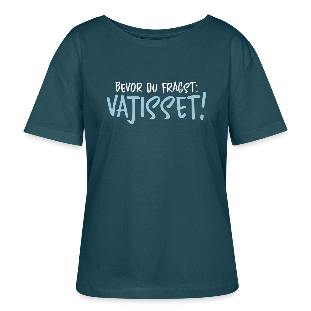 Bevor du fragst - Relaxed Rundhals Frauen Bio-T-Shirt - Dunkles Petrol