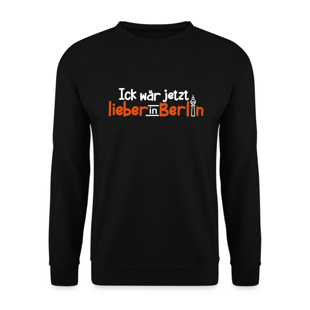 Ick wär jetzt lieber in Berlin - Unisex Pullover - Schwarz