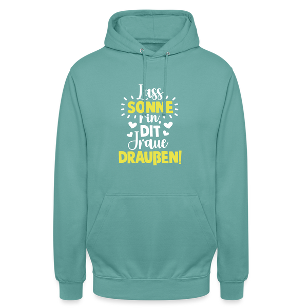 Lass Sonne rin, dit Jraue draußen! - Unisex Hoodie - Pastelltürkis
