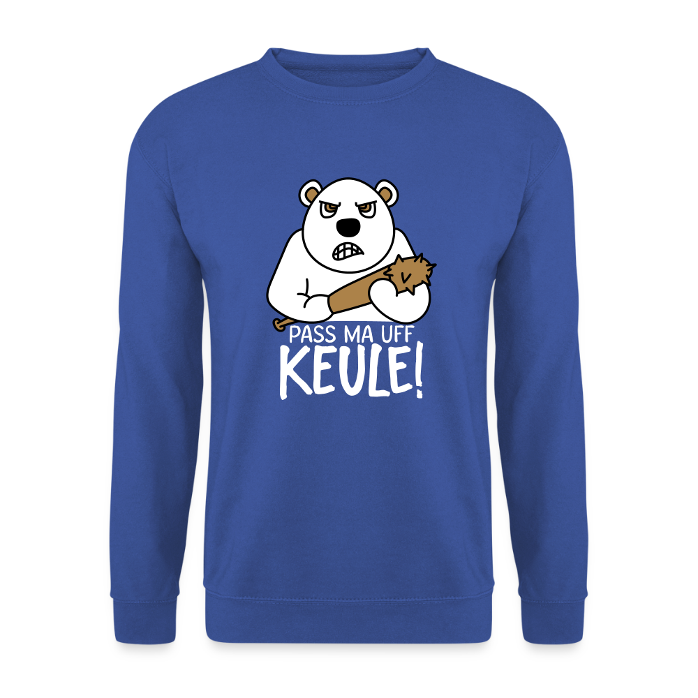 Pass ma uff Keule - Unisex Pullover - Royalblau