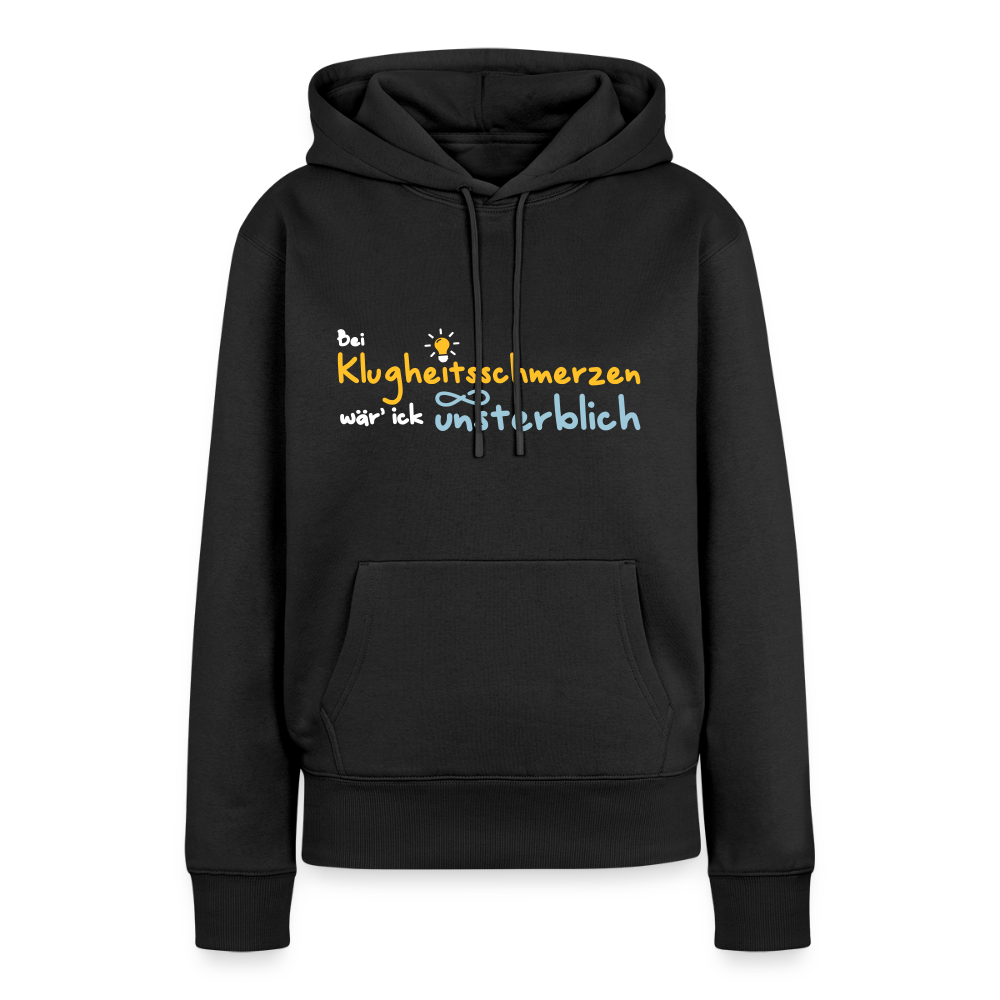 Bei Klugheitsschmerzen wär' ick unsterblich - Frauen Premium Hoodie - Schwarz