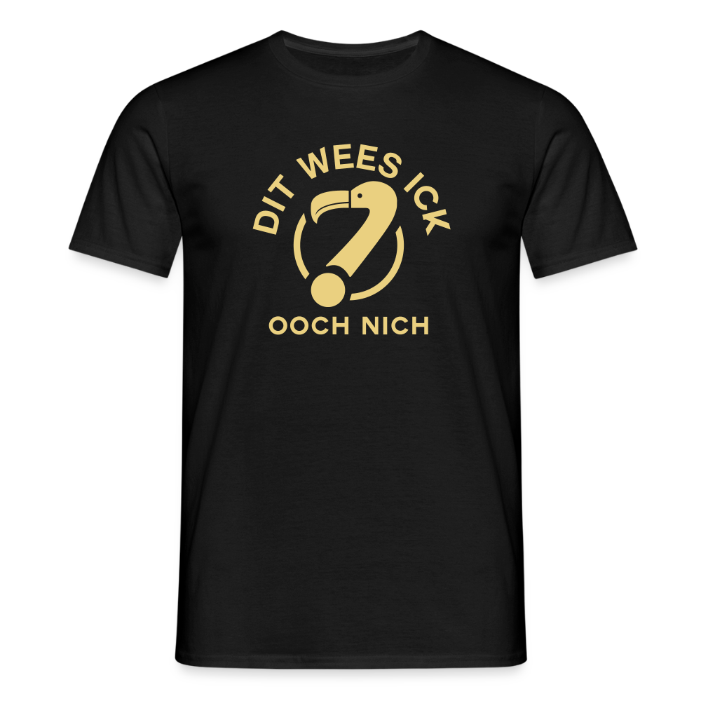 Dit Wees Ick Ooch Nich - Männer Premium T-Shirt - Schwarz