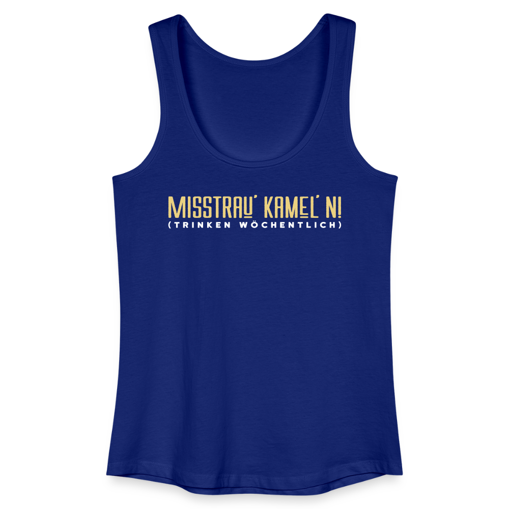 Misstrau' Kamel'n! (trinken wöchentlich) - Frauen Bio Tank Top - Königsblau