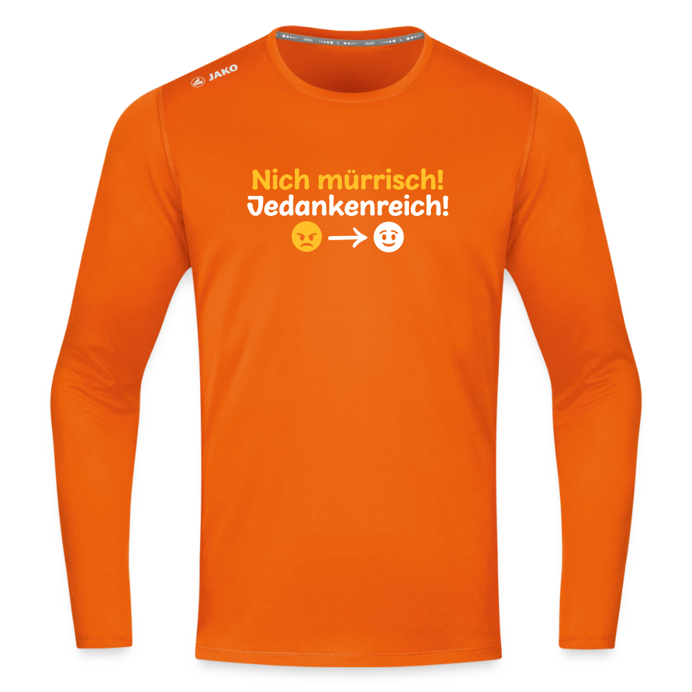 Nich mürrisch! Jedankenreich! - Männer Sport Langamshirt - Neonorange