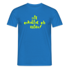Dit eskaliat eh wilda  - Männer Premium T-Shirt - Royalblau