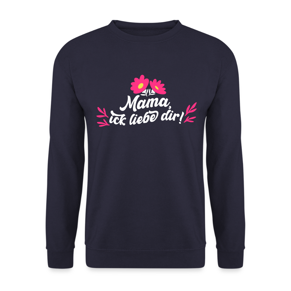 Mama, ick liebe dir! - Unisex Pullover - Navy