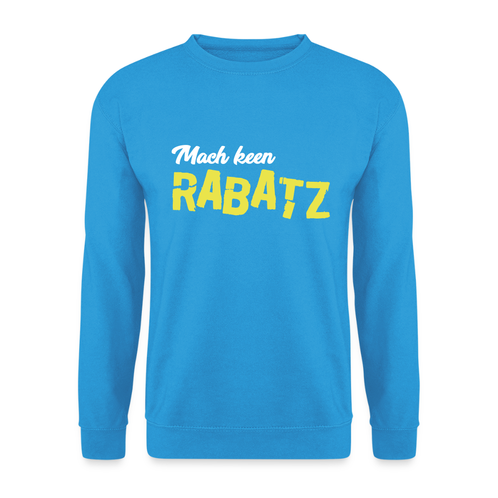 Mach keen Rabatz - Unisex Pullover - Meeresblau