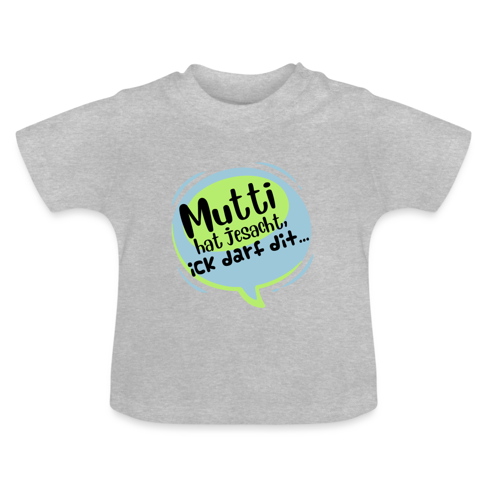 Mutti Hat Jesacht - Baby T-Shirt - Grau meliert