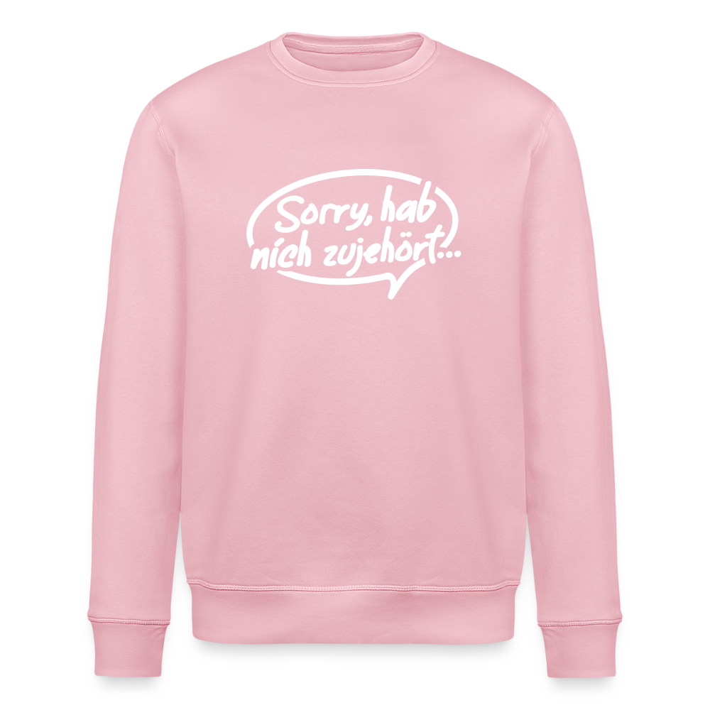 sorry, hab nich zujehört... - Unisex Bio Sweatshirt - Hellrosa