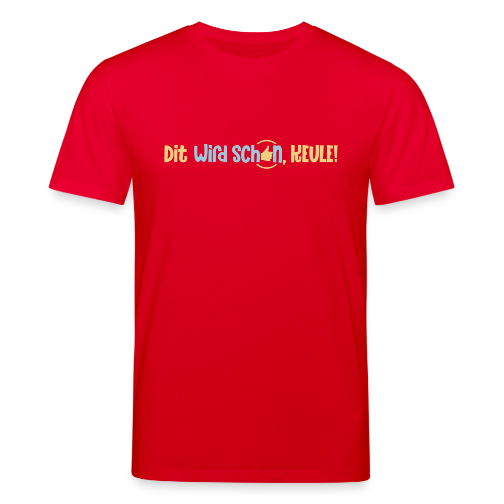 Dit wird schon, Keule! - Unisex Bio T-Shirt - Rot