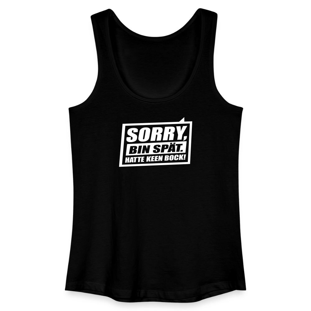 Sorry, ick bin spät. Hatte keen Bock. - Frauen Bio Tank Top - Schwarz