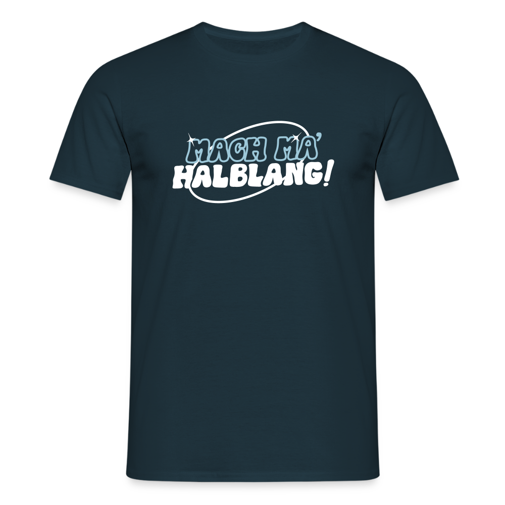 Mach ma’ halblang! - Männer Premium T-Shirt - Navy