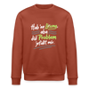 Hab 'ne Lösung, aba did Problem jefällt mir. - Unisex Bio Sweatshirt - Terrakotta