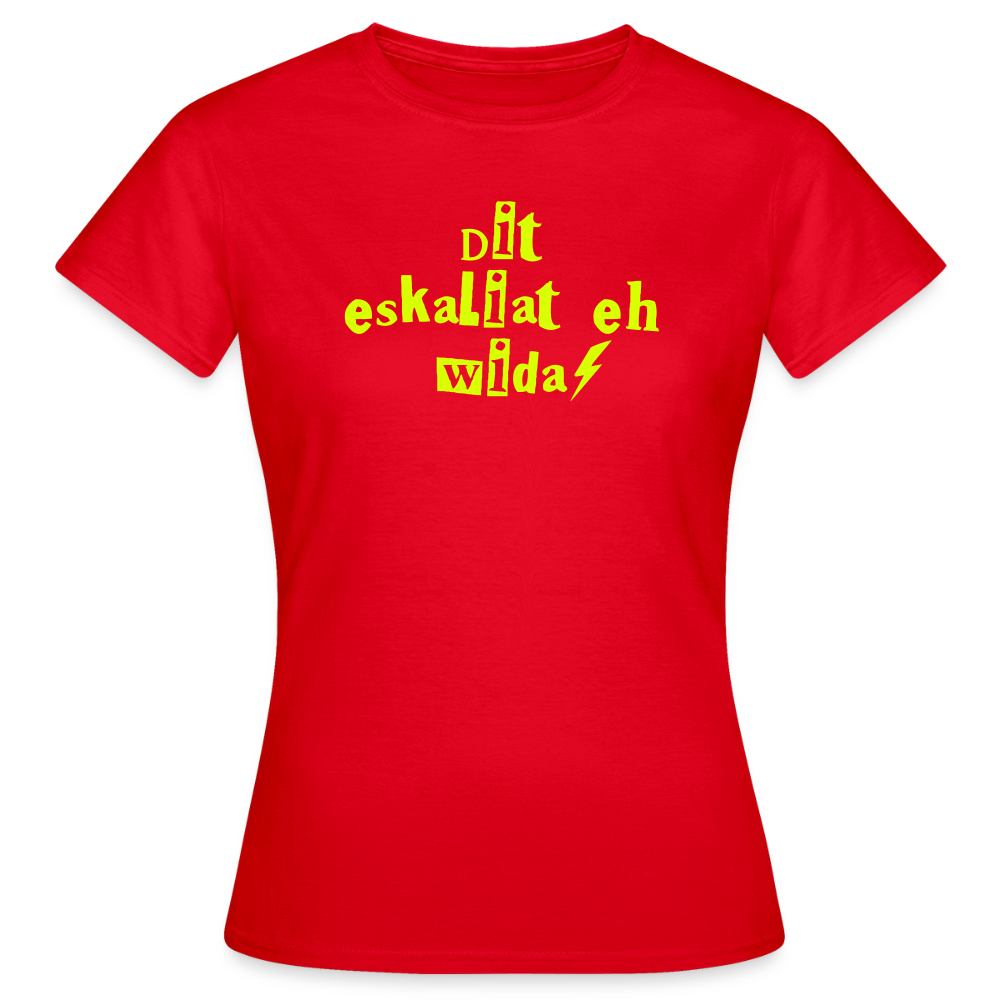 Dit eskaliat eh wilda  - Frauen Premium T-Shirt - Rot