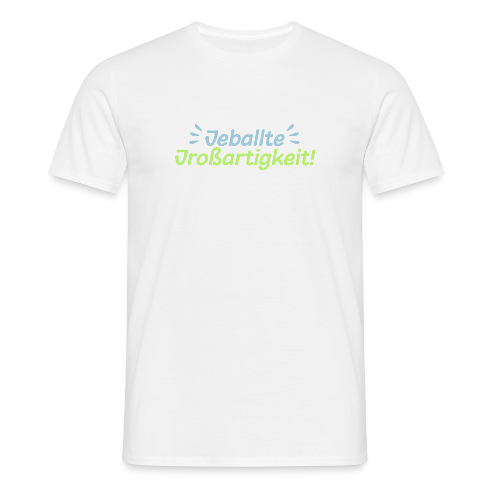 Jeballte Jroßartigkeit! - Männer Premium T-Shirt - Weiß