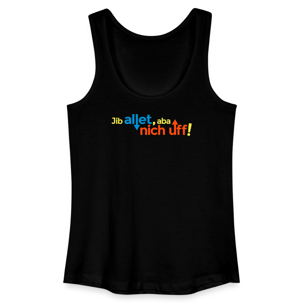 Jib allet, aba nich uff! - Frauen Bio Tank Top - Schwarz