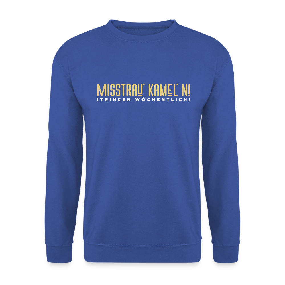 Misstrau' Kamel'n! (trinken wöchentlich) - Unisex Pullover - Royalblau