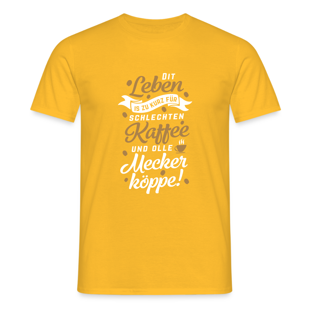 Dit Leben is zu kurz für schlechten Kaffee und olle Meckerköppe! - Männer Premium T-Shirt - Gelb