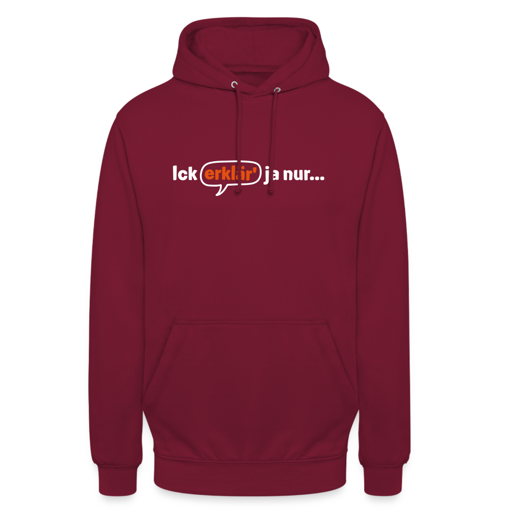 Ick erklär' ja nur… - Unisex Hoodie - Bordeaux