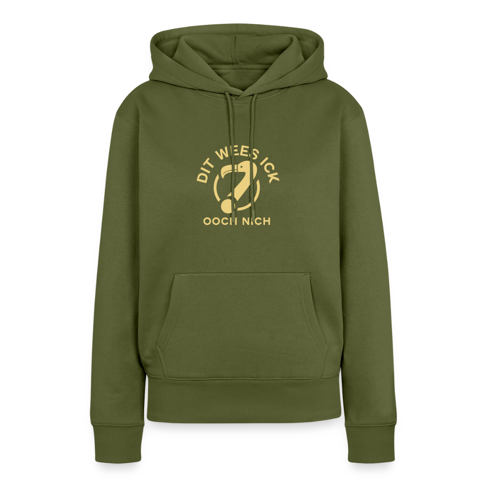 Dit Wees Ick Ooch Nich - Frauen Premium Hoodie - Khaki