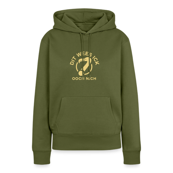 Dit Wees Ick Ooch Nich - Frauen Premium Hoodie - Khaki