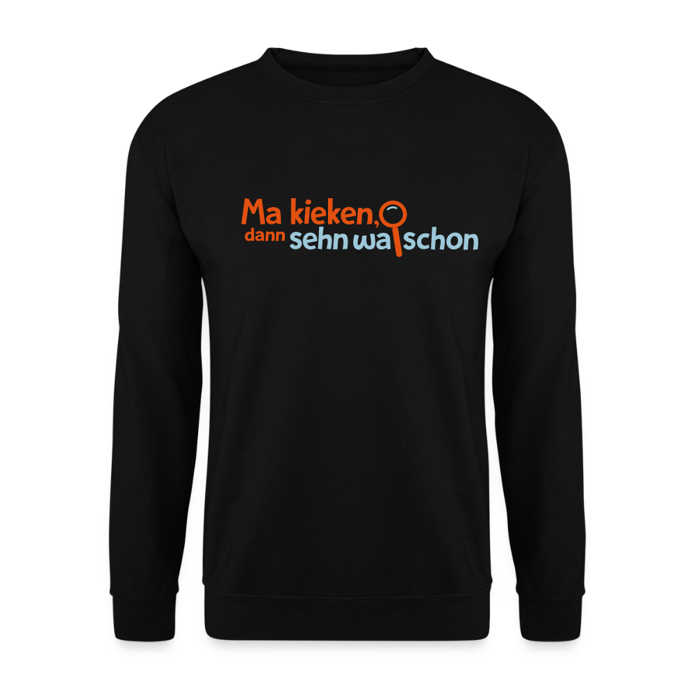 Ma kieken, dann sehn wa schon - Unisex Pullover - Schwarz