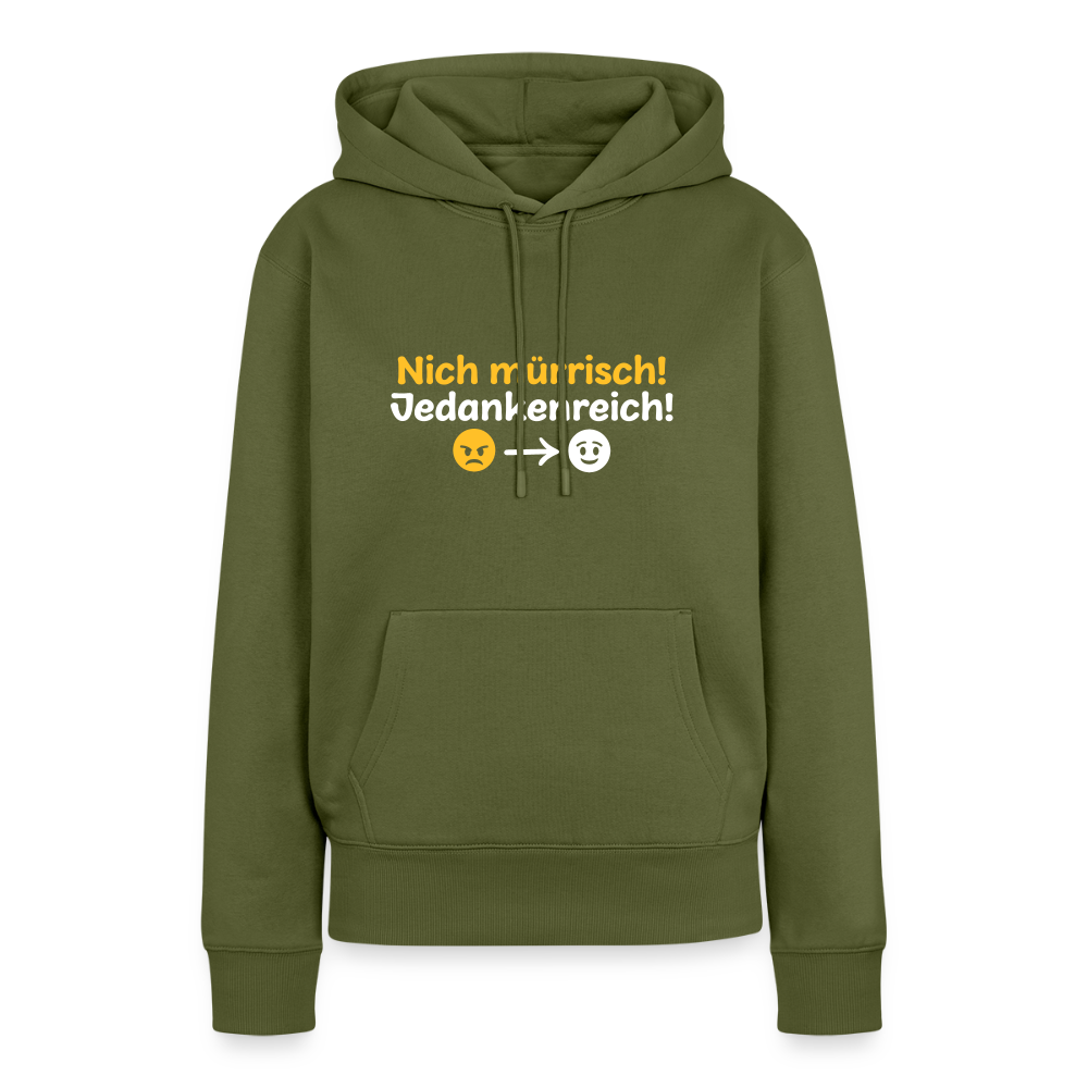 Nich mürrisch! Jedankenreich! - Frauen Premium Hoodie - Khaki