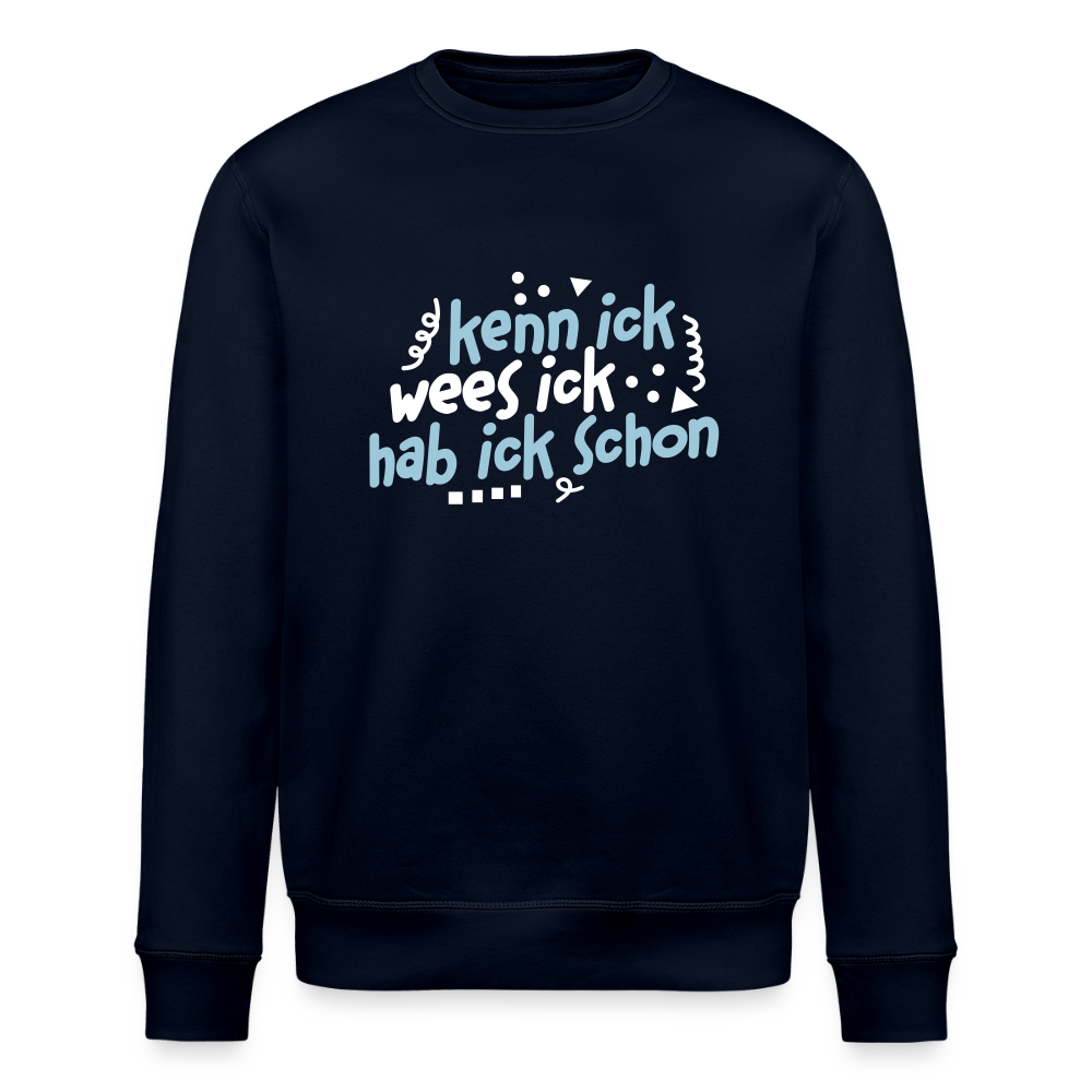kenn ick wees ick hab ick schon - Unisex Bio Sweatshirt - Navy