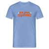 Ick glob, ick spinne! - Männer Premium T-Shirt - carolina blue