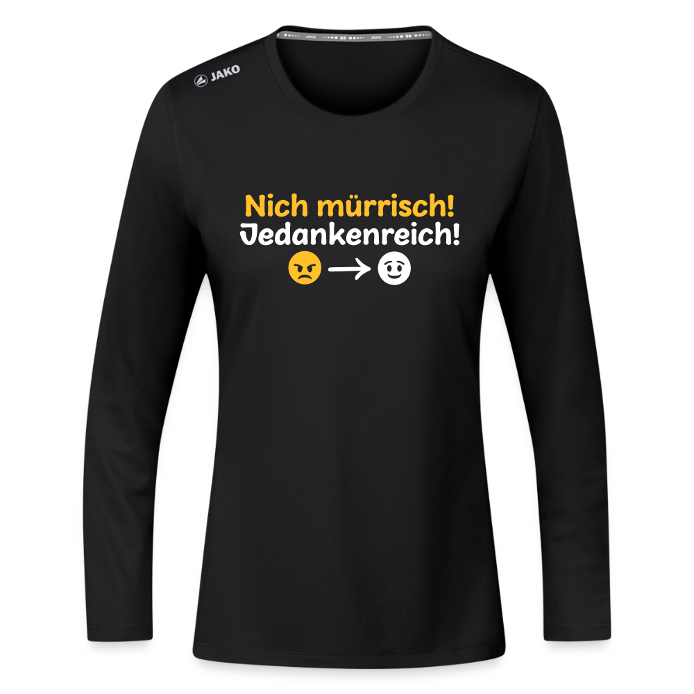 Nich mürrisch! Jedankenreich! - Frauen Sport Langarmshirt - Schwarz