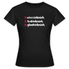 weesicknich, habicknich, gloobicknich - Frauen Premium T-Shirt - Schwarz